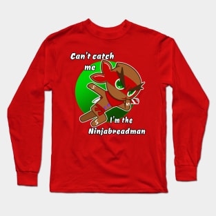 can't catch me I'm the ninjabread man! Gingerbread man ginja Christmas ninja design Long Sleeve T-Shirt